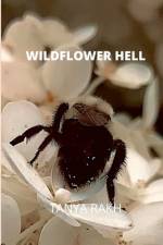 WILDFLOWER HELL af Tanya Rakh