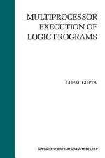 Multiprocessor Execution of Logic Programs af Gopal Gupta