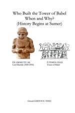 Who Built the Tower of Babel When and Why? (History Begins at Sumer) af Gerard Gertoux