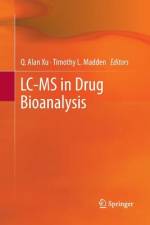 LC-MS in Drug Bioanalysis af Q. Alan Xu