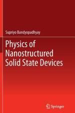 Physics of Nanostructured Solid State Devices af Supriyo Bandyopadhyay