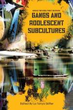 Gangs and Adolescent Subcultures af La Tanya Skiffer
