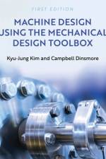 Machine Design Using the Mechanical Design Toolbox af Kyu-Jung Kim