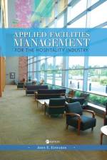 Applied Facilities Management for the Hospitality Industry af John E. Edwards