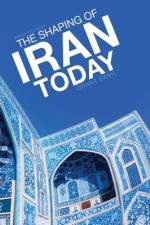 The Shaping of Iran Today af Grant Farr