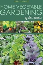 Home Vegetable Gardening af Alan Walters