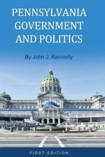 Pennsylvania Government and Politics af John J Kennedy
