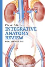 Integrative Anatomy Review af Robert T Morris
