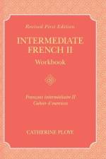 Intermediate French II Workbook af Catherine Ploye
