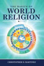 Basics of World Religion af Christopher D. Martinez