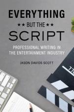 Everything but the Script af Jason Davids Scott