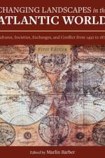 Changing Landscapes in the Atlantic World af Marlin Barber