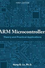 ARM Microcontrollers: Theory and Practical Applications af Hung Le