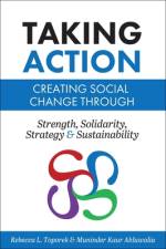 Taking Action: Creating Social Change through Strength, Solidarity, Strategy, and Sustainability af Rebecca L. Toporek