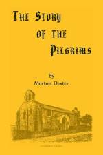 The Story of the Pilgrims af Morton Dexter