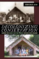 Decolonizing Conservation af Dean Sully