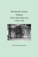 Richmond County, Virginia Order Book Abstracts 1708-1709 af Ruth Sparacio