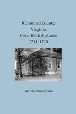 Richmond County, Virginia Order Book Abstracts 1711-1713 af Ruth Sparacio