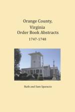 Orange County, Virginia Order Book Abstracts 1747-1748 af Ruth Sparacio