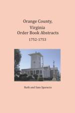 Orange County, Virginia Order Book Abstracts 1752-1753 af Ruth Sparacio