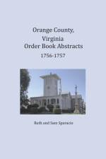 Orange County, Virginia Order Book Abstracts 1756-1757 af Ruth Sparacio
