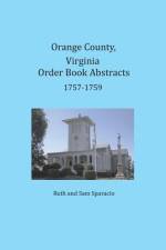 Orange County, Virginia Order Book Abstracts 1757-1759 af Ruth Sparacio