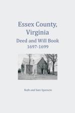 Essex County, Virginia Deed and Will Abstracts 1697-1699 af Ruth Sparacio