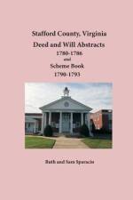 Stafford County, Virginia Deed and Will Abstracts 1780-1786 and Scheme Book 1790-1793 af Ruth Sparacio