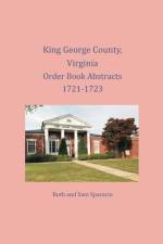 King George County, Virginia Order Book Abstracts 1721-1723 af Ruth Sparacio