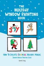 The Holiday Window Painting Book af Sarah Craig