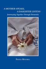 A Mother Speaks, A Daughter Listens af Felicia Mitchell