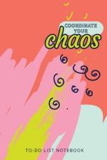 Coordinate Your Chaos - To-Do List Notebook af Blank Classic