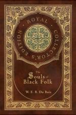 The Souls of Black Folk (Royal Collector's Edition) (Case Laminate Hardcover with Jacket) af W E B Du Bois