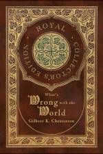 What's Wrong with the World (Royal Collector's Edition) (Case Laminate Hardcover with Jacket) af Gilbert K Chesterton