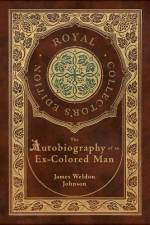The Autobiography of an Ex-Colored Man (Royal Collector's Edition) (Case Laminate Hardcover with Jacket) af James Weldon Johnson