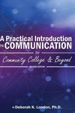 A Practical Introduction to Communication for Community College and Beyond af Deborah K. London
