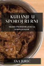 Kuhanje u Sporoj Rerni af Ana Juri¿