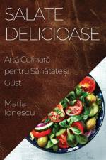 Salate Delicioase af Maria Ionescu