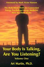 Your Body Is Talking; Are You Listening? Volume 1 af Art Martin