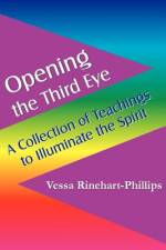 Opening the Third Eye af Vessa Rinehart-Phillips