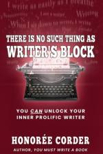 There is No Such Thing as Writer's Block af Honoree Corder