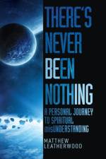 There's Never Been Nothing af Matthew Leatherwood