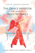 The Dance Minister and Dance Technique af Gina M Emanuel-Satchell