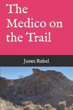 The Medico on the Trail af James L Rubel