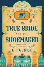 The True Bride and the Shoemaker af L. Palmer