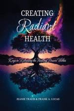 Creating Radiant Health af Jeanie Traub