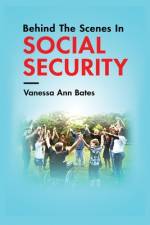 Behind The Scenes In Social Security af Vanessa Ann Bates