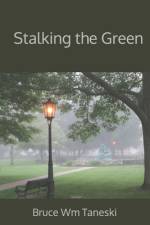 Stalking the Green af Bruce Wm Taneski