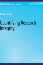 Quantifying Research Integrity af Michael Seadle