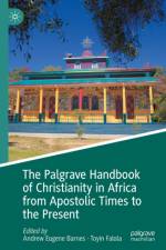 The Palgrave Handbook of Christianity in Africa from Apostolic Times to the Present af Andrew Eugene Barnes
